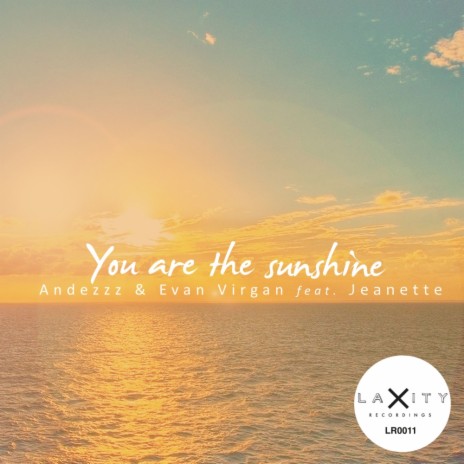 You Are The Sunshine (Original Mix) ft. Evan Virgan & Jeanette | Boomplay Music