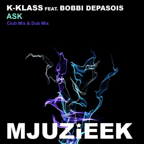 Ask (Dub Mix) ft. Bobbi Depasois | Boomplay Music