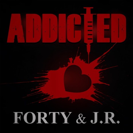 Addicted ft. Forty | Boomplay Music