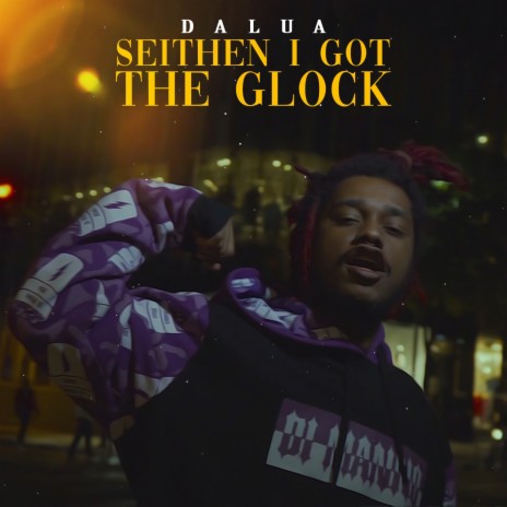 Seithen I Got The Glock | Boomplay Music