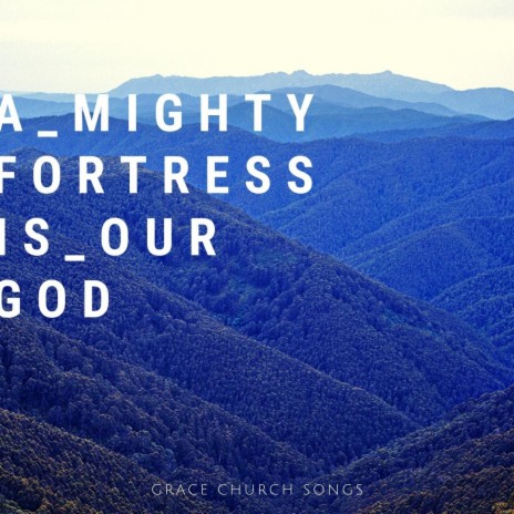 A Mighty Fortress Is Our God | Boomplay Music