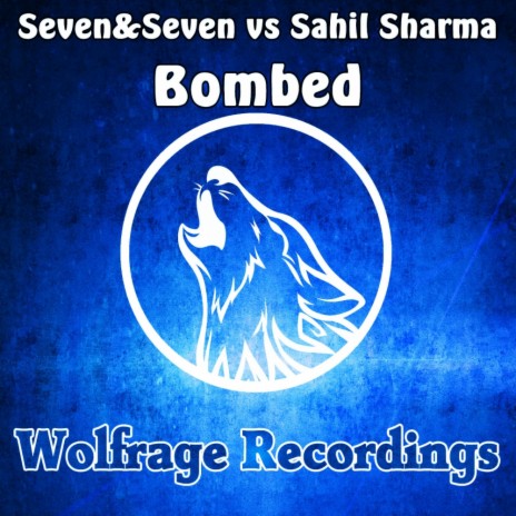 Bombed (Original Mix) ft. Sahil Sharma | Boomplay Music