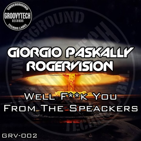 Well F**k You From The Speakers (Original Mix) ft. RogerVision | Boomplay Music