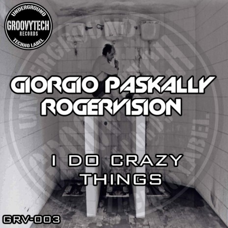 I Do Crazy Things (Original Mix) ft. RogerVision | Boomplay Music