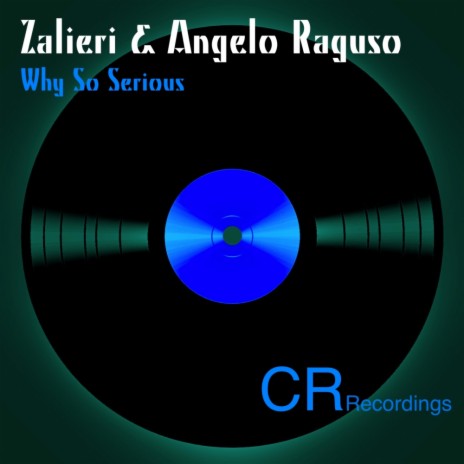 Why So Serious (Original Mix) ft. Angelo Raguso | Boomplay Music