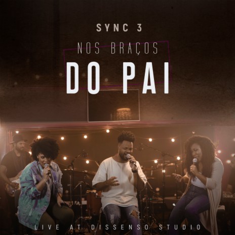 Nos Braços do Pai: Live At Dissenso Studio ft. Ericka Nascimento | Boomplay Music