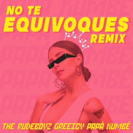 No Te Equivoques (Remix) ft. Greeicy & Papá Kumbé | Boomplay Music