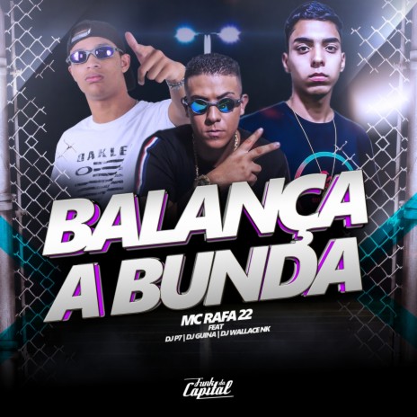 Balança a Bunda ft. DJ P7, DJ Guina & DJ Wallace NK | Boomplay Music