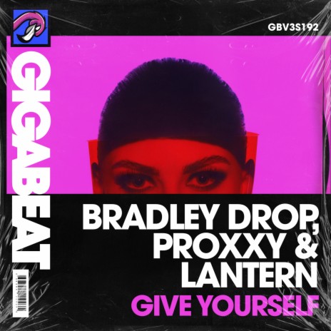 Give Yourself ft. Proxxy & DJ LANTERN