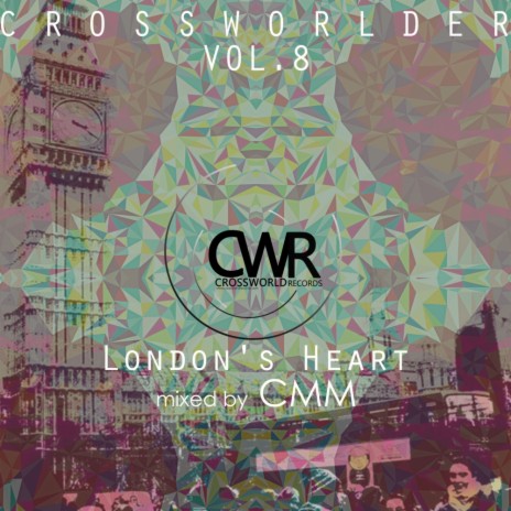 Crossworlder Vol. 8 - London's Heart (Part 1) (Continuous DJ Mix)