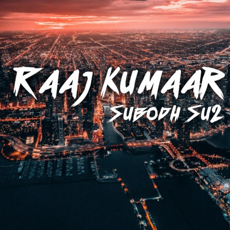 Raaj Kumaar | Boomplay Music