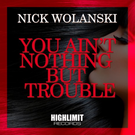 You Ain't Nothing But Trouble (Original Mix)
