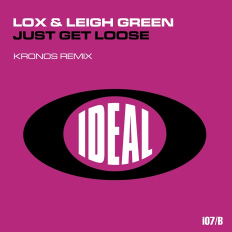 Just Get Loose (Kronos Remix) ft. Leigh Green