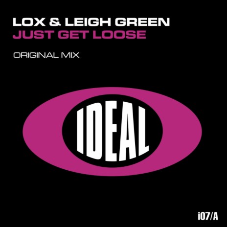 Just Get Loose (Original Mix) ft. Leigh Green