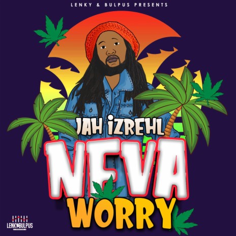 Neva Worry | Boomplay Music