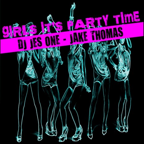 Girls It's Party Time (Jake Thomas) | Boomplay Music