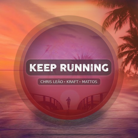 Keep Running ft. Kraft & Mattos | Boomplay Music