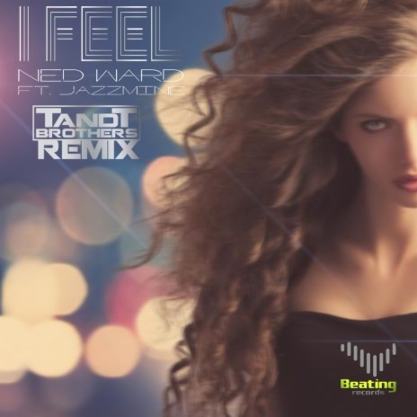 I Feel (T & T Brothers Remix) ft. Jazzmine | Boomplay Music