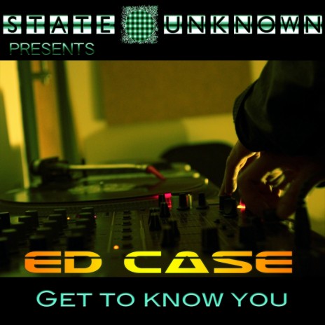 Get To Know You (Ed Case Dub Mix) | Boomplay Music