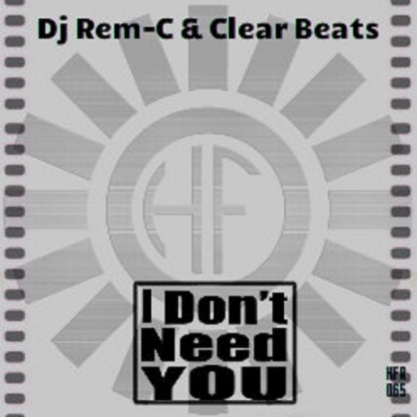 I Don't Need You (Original Mix) ft. Clear Beats