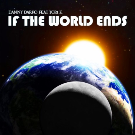 If The World Ends (Danny Darko & Toni Lewis Remix) ft. Tori K | Boomplay Music