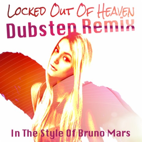 Locked Out Of Heaven (In The Style Of Bruno Mars) (Dubstep Hitz Remix)