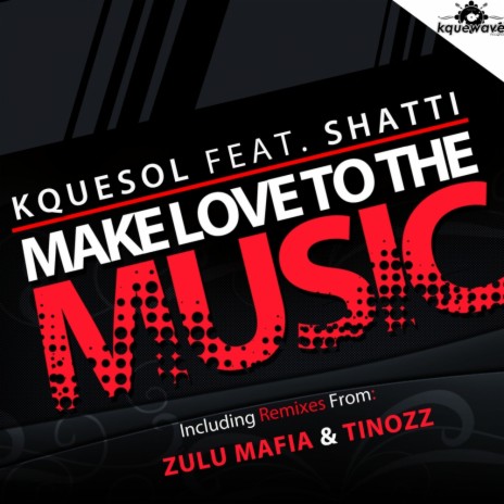 Make Love To The Music (ZuluMafia Funk Soul Mix) ft. Shatti | Boomplay Music