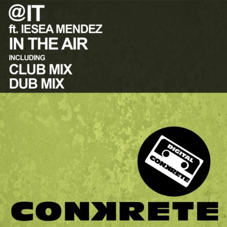 In The Air (Dub Mix) ft. Iesea Mendez | Boomplay Music