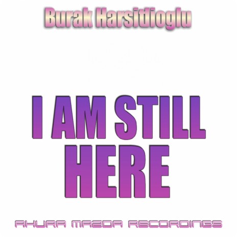 I AM Still Here (Original Mix) | Boomplay Music