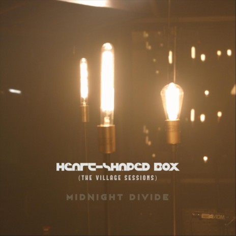 Heart-Shaped Box (The Village Sessions) | Boomplay Music