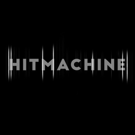 Hitmachine | Boomplay Music
