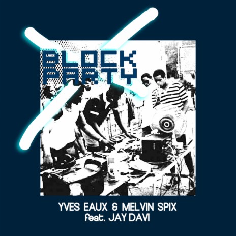 Block Party ft. Melvin Spix & Jay Davi | Boomplay Music