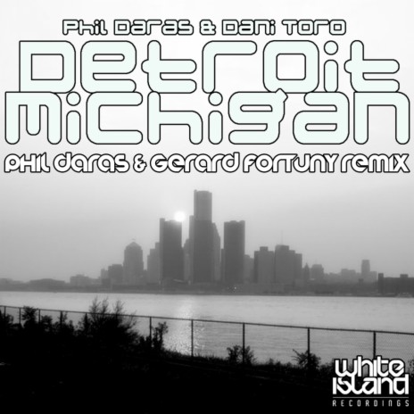 Detroit Michigan (Phil Daras & Gerard Fortuny Remix) ft. Dani Toro | Boomplay Music