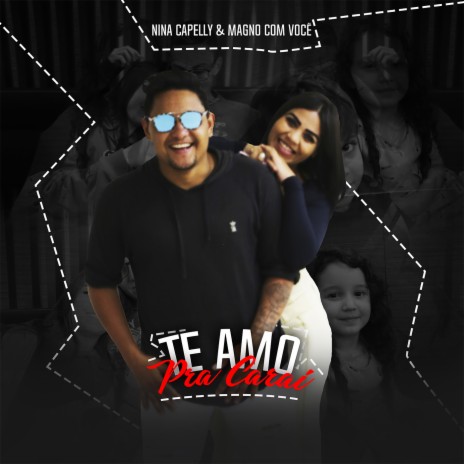 Te Amo pra Carai ft. Magno Com Você | Boomplay Music