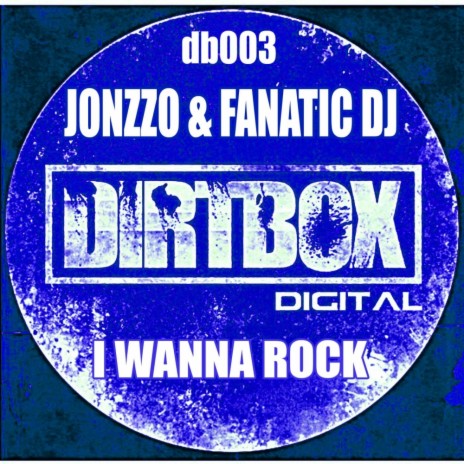 I WANNA ROCK (Original Mix) ft. FANATIC DJ | Boomplay Music