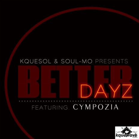 Better Dayz (Kquesol, Potlaki & Thee Mac Anda Trio Mix) ft. Soul_Mo & Cympozia