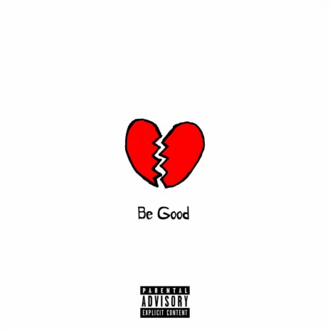 Be Good | Boomplay Music