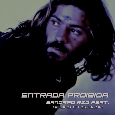 Entrada Proibida ft. Helião RZO & Nego Jam | Boomplay Music