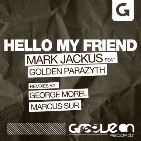 Hello My Friend (George Morel Remix) ft. Golden Parazyth