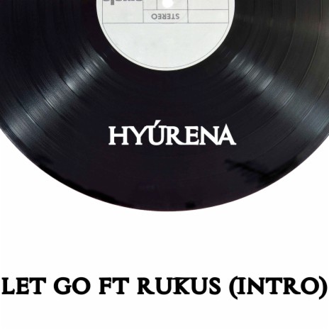 Let Go (Intro) ft. Rukus