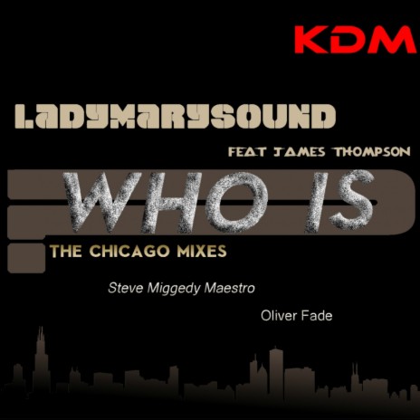 Who Is (The Chicago Mixes) (Oliver Fade Mix Remix) ft. James Thompson