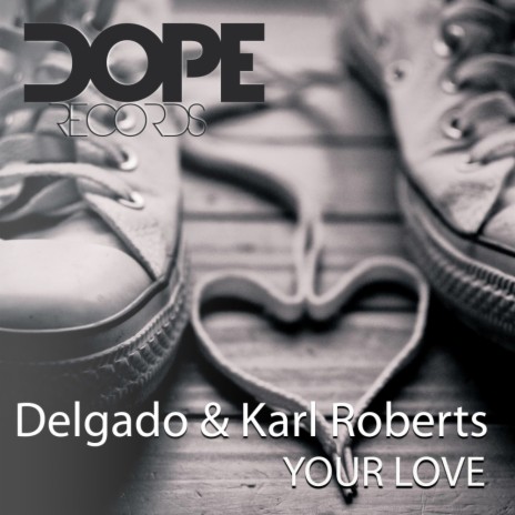 Your Love (Original Mix) ft. Karl Roberts | Boomplay Music