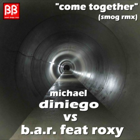 Come Together (Smog Remix) ft. B.A.R. & Roxy | Boomplay Music