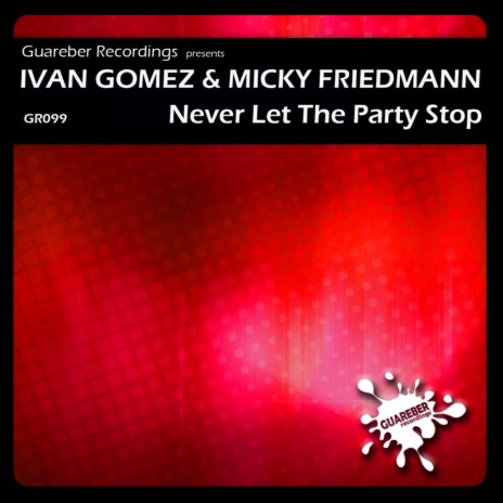 Never Let The Party Stop (Club Mix) ft. Micky Friedmann