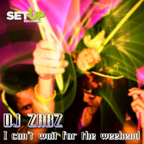 I Can't Wait For The Weekend (Original Mix)