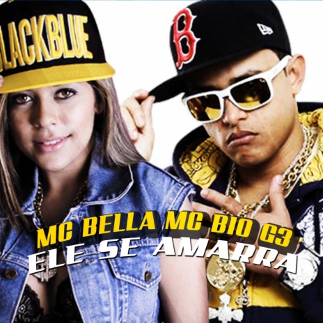 Ele Se Amarra ft. MC Bio G3 | Boomplay Music