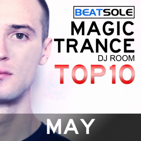 Magic Trance DJ Room Top 10 - May 2013 (Continuous DJ Mix)