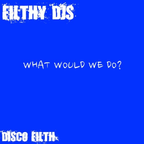 What Would You Do? (Original Mix) | Boomplay Music