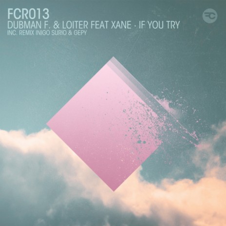 If You Try (Original Mix) ft. Loiter & Xane