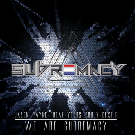 We Are Subremacy (Original Mix) ft. Freak, Yours Truly & Dexile | Boomplay Music